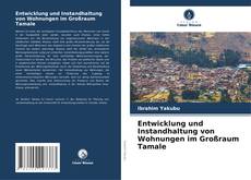 Entwicklung und Instandhaltung von Wohnungen im Großraum Tamale kitap kapağı