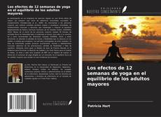Los efectos de 12 semanas de yoga en el equilibrio de los adultos mayores的封面