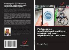 Copertina di Postrzeganie współdzielonej mobilności elektrycznej przez użytkowników transportu