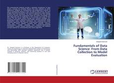 Bookcover of Fundamentals of Data Science: From Data Collection to Model Evaluation