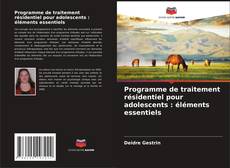 Copertina di Programme de traitement résidentiel pour adolescents : éléments essentiels