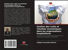 Bookcover of Gestion des coûts et résultats économiques dans les organisations hospitalières