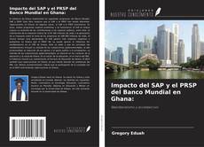 Bookcover of Impacto del SAP y el PRSP del Banco Mundial en Ghana: