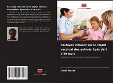 Couverture de Facteurs influant sur le statut vaccinal des enfants âgés de 0 à 59 mois