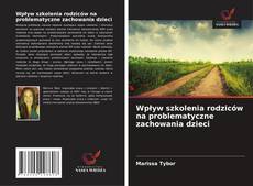 Bookcover of Wpływ szkolenia rodziców na problematyczne zachowania dzieci