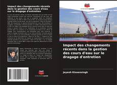 Capa do livro de Impact des changements récents dans la gestion des cours d'eau sur le dragage d'entretien 