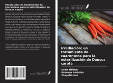 Capa do livro de Irradiación: un tratamiento de cuarentena para la esterilización de Daucus carota 