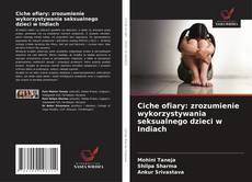 Ciche ofiary: zrozumienie wykorzystywania seksualnego dzieci w Indiach的封面