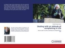 Buchcover von Dealing with an attitude of complaining in Life