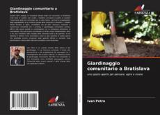 Borítókép a  Giardinaggio comunitario a Bratislava - hoz