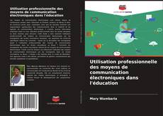 Capa do livro de Utilisation professionnelle des moyens de communication électroniques dans l'éducation 
