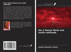 Ser y fuerza Hacia una visión unificada的封面