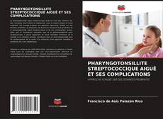 PHARYNGOTONSILLITE STREPTOCOCCIQUE AIGUË ET SES COMPLICATIONS的封面