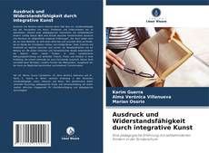 Copertina di Ausdruck und Widerstandsfähigkeit durch integrative Kunst