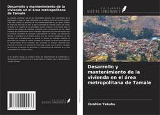 Bookcover of Desarrollo y mantenimiento de la vivienda en el área metropolitana de Tamale