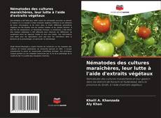 Copertina di Nématodes des cultures maraîchères, leur lutte à l'aide d'extraits végétaux