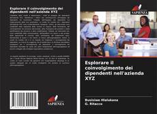 Bookcover of Esplorare il coinvolgimento dei dipendenti nell'azienda XYZ
