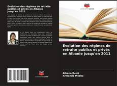 Buchcover von Évolution des régimes de retraite publics et privés en Albanie jusqu'en 2011
