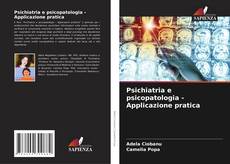 Bookcover of Psichiatria e psicopatologia - Applicazione pratica