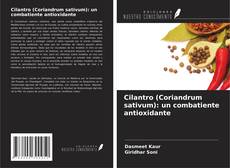 Cilantro (Coriandrum sativum): un combatiente antioxidante kitap kapağı
