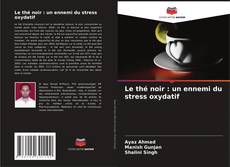 Capa do livro de Le thé noir : un ennemi du stress oxydatif 