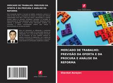 Обложка MERCADO DE TRABALHO: PREVISÃO DA OFERTA E DA PROCURA E ANÁLISE DA REFORMA
