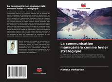 Couverture de La communication managériale comme levier stratégique