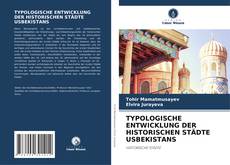 Buchcover von TYPOLOGISCHE ENTWICKLUNG DER HISTORISCHEN STÄDTE USBEKISTANS