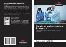 Borítókép a  Surviving and succeeding in surgery - hoz