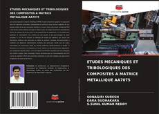ETUDES MECANIQUES ET TRIBOLOGIQUES DES COMPOSITES A MATRICE METALLIQUE AA7075的封面