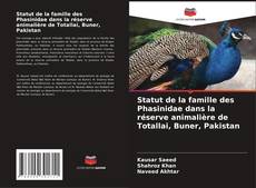 Statut de la famille des Phasinidae dans la réserve animalière de Totallai, Buner, Pakistan的封面