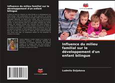 Influence du milieu familial sur le développement d'un enfant bilingue的封面