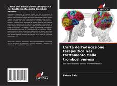 Buchcover von L'arte dell'educazione terapeutica nel trattamento della trombosi venosa