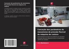 Conceção dos parâmetros do mecanismo de pressão flexível da máquina de costura的封面