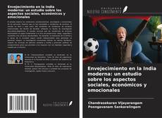 Buchcover von Envejecimiento en la India moderna: un estudio sobre los aspectos sociales, económicos y emocionales