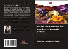 Bookcover of Pharmacologie naturelle avec accent sur les composés bioactifs