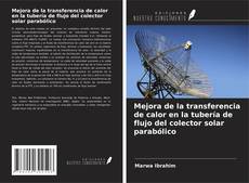 Mejora de la transferencia de calor en la tubería de flujo del colector solar parabólico的封面