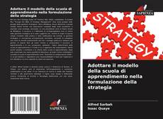 Portada del libro de Adottare il modello della scuola di apprendimento nella formulazione della strategia