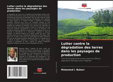 Обложка Lutter contre la dégradation des terres dans les paysages de production