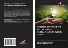 Bookcover of PROBLEMI DI FORMAZIONE DELLA CULTURA GEOGRAFICA ED ECOLOGICA