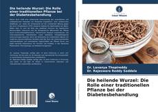 Обложка Die heilende Wurzel: Die Rolle einer traditionellen Pflanze bei der Diabetesbehandlung