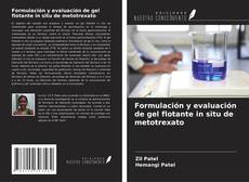 Formulación y evaluación de gel flotante in situ de metotrexato kitap kapağı