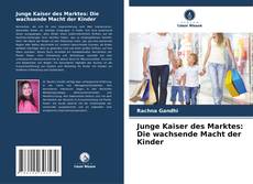 Обложка Junge Kaiser des Marktes: Die wachsende Macht der Kinder