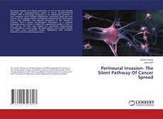 Bookcover of Perineural Invasion- The Silent Pathway Of Cancer Spread