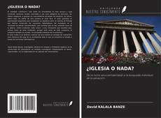 Capa do livro de ¿IGLESIA O NADA? 