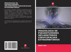 Обложка IMAGIOLOGIA DE PSEUDOTUMORES INFLAMATÓRIOS CERVICOFACIAIS EXTRAORBITÁRIOS