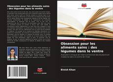 Obsession pour les aliments sains : des légumes dans le ventre的封面