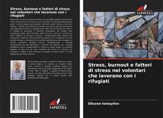 Copertina di Stress, burnout e fattori di stress nei volontari che lavorano con i rifugiati