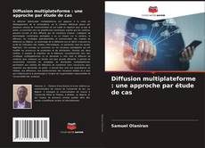 Bookcover of Diffusion multiplateforme : une approche par étude de cas