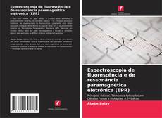 Обложка Espectroscopia de fluorescência e de ressonância paramagnética eletrónica (EPR)